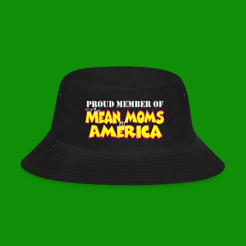 Mean Moms of America - Bucket Hat
