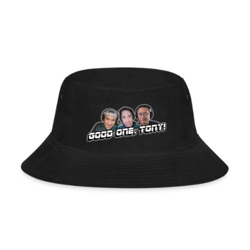GOOD ONE, TONY! (with glow) - Bucket Hat