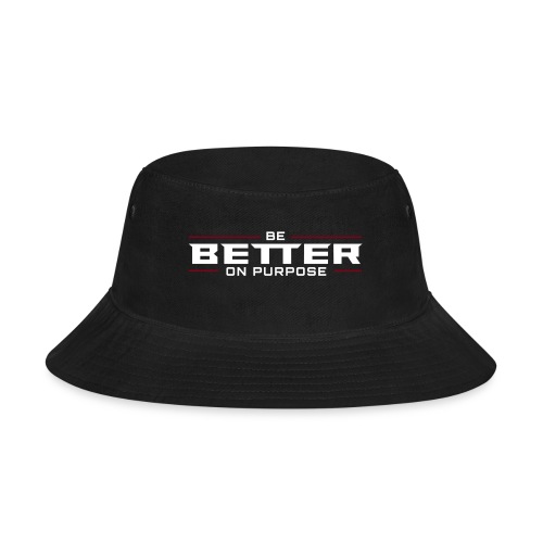 BE BETTER ON PURPOSE 302 - Bucket Hat
