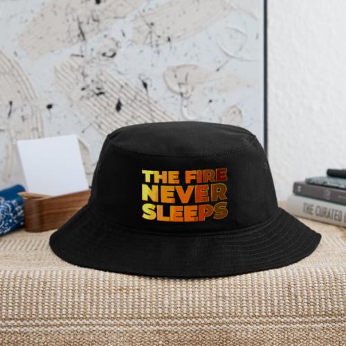 The fire never sleeps - Bucket Hat