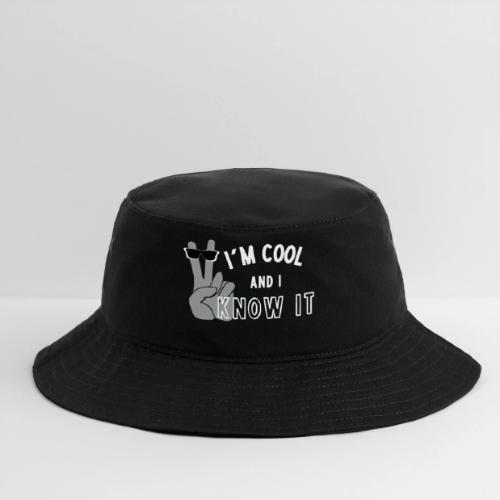 I'm Cool and I Know It - Fun Self Affirmation- Wht - Bucket Hat