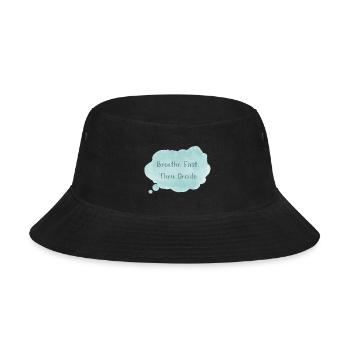 Breathe first then decide. - Bucket Hat - black - Front