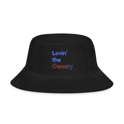 Lovin' the CENAry - Bucket Hat