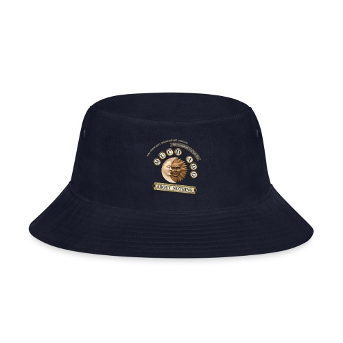 Much Ado About Nothing - 2022 - Bucket Hat