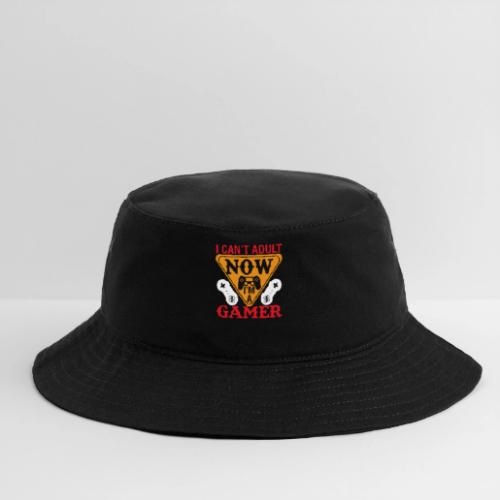 I Can't Adult Now, I'm A Gamer - Bucket Hat