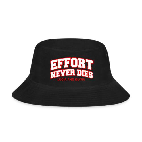 Effort Never Dies - Bucket Hat