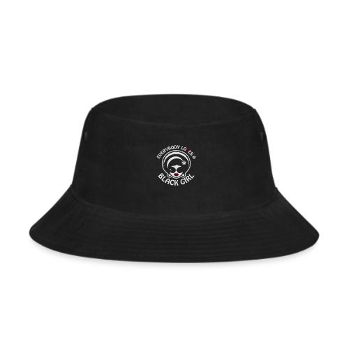 Everybody Loves A Black Girl - Version 1 Reverse - Bucket Hat