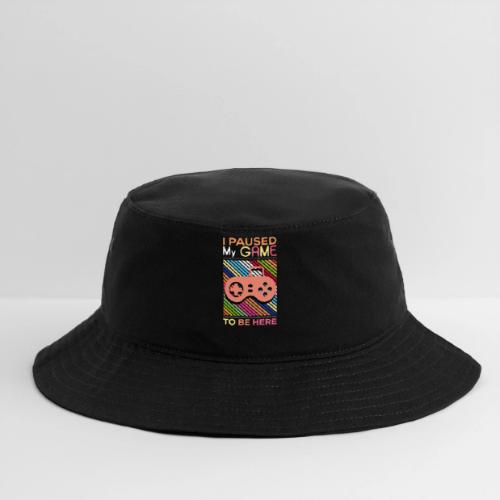 I Paused My Game to Be Here - Bucket Hat