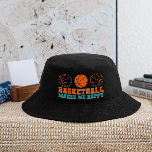Basketball makes me happy - Bucket Hat