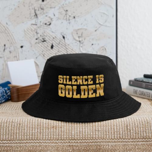 Silence is Golden - Bucket Hat