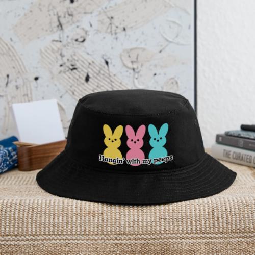 Hangin' with my peeps - Bucket Hat