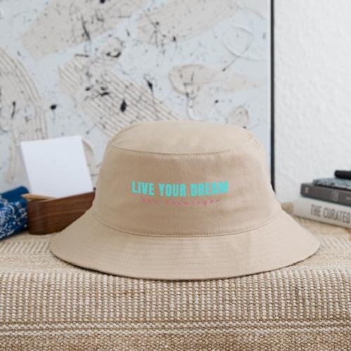 Live Your Dream - Bucket Hat