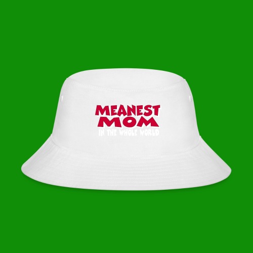 Meanest Mom - Bucket Hat