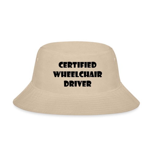Certified wheelchair driver. Humor shirt - Bucket Hat