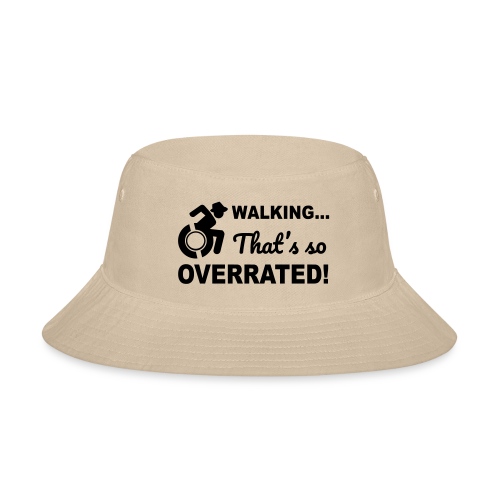 Walking that's so overrated for wheelchair users - Bucket Hat