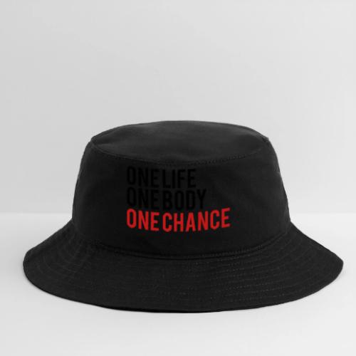 One Life One Body One Chance - Bucket Hat