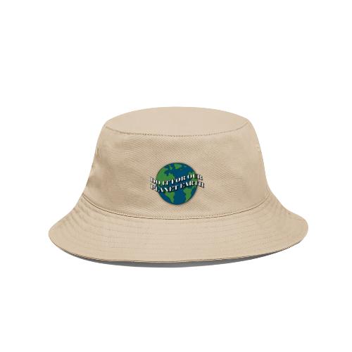 do it for our planet earth - Bucket Hat