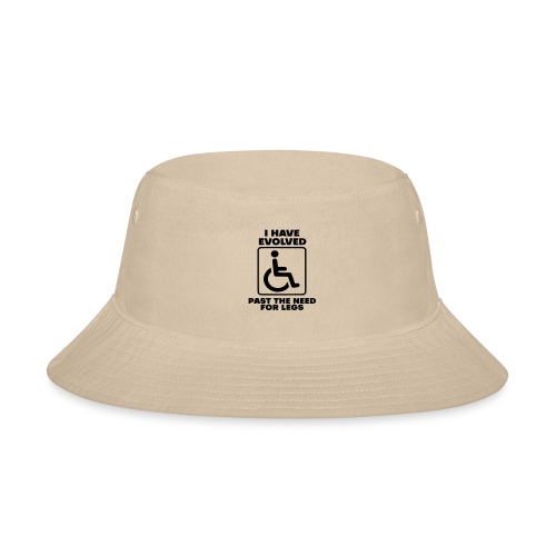 Evolved past the need for legs. Wheelchair humor - Bucket Hat