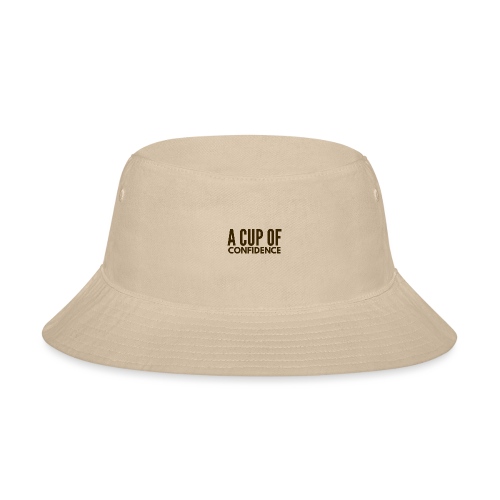 A Cup Of Confidence - Bucket Hat