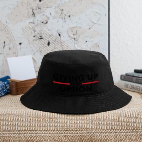 Giving Up is no Option - Bucket Hat