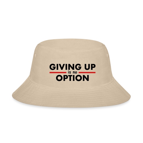 Giving Up is no Option - Bucket Hat