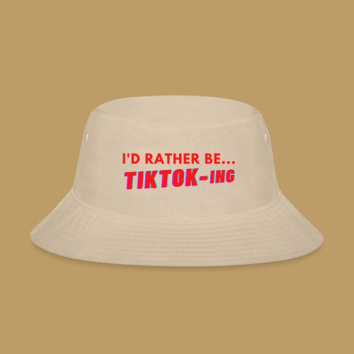 I'D RATHER BE...TIKTOK-ING (Red) - Bucket Hat