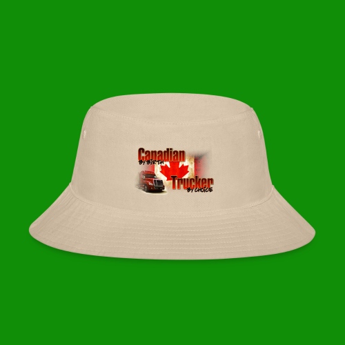 Canadian By Birth Trucker By Choice - Bucket Hat