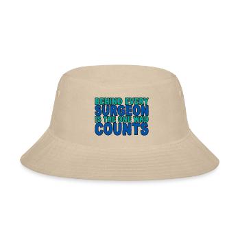 Behind Every Surgeon Is The One Who Counts 4 - Bucket Hat - cream - Front