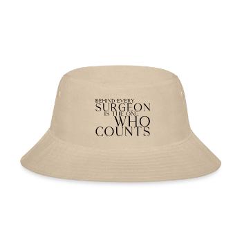 Behind Every Surgeon Is The One Who Counts 3 - Bucket Hat - cream - Front