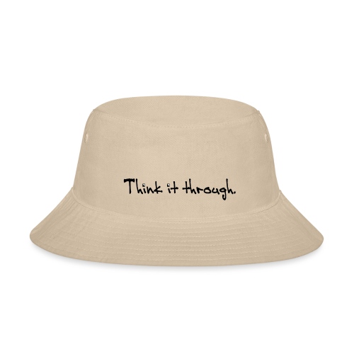 Think It Through - Bucket Hat