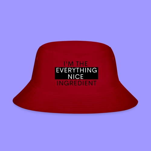 Everything nice bright - Bucket Hat