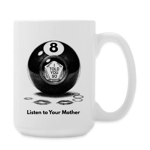Sarcastic Mom T-Shirt Magic 8-Ball Oracle - Coffee/Tea Mug 15 oz