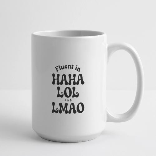 Fluent in HAHA LOL LMAO Funny Humor-Bilingual Joke - Coffee/Tea Mug 15 oz