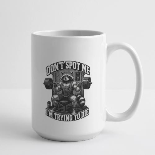 Raccoon Lifter Don’t Spot Me - Coffee/Tea Mug 15 oz