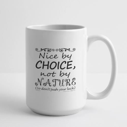Nice By Choice (Light Backgrounds) - Coffee/Tea Mug 15 oz