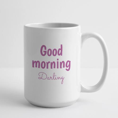 Good Morning Darling - Cute Romantic Coffee Mug - Coffee/Tea Mug 15 oz