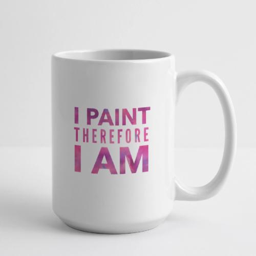 I Paint Therefore I Am - Coffee/Tea Mug 15 oz
