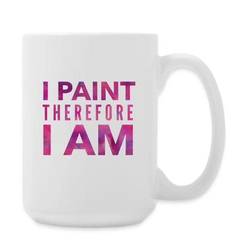 I Paint Therefore I Am - Coffee/Tea Mug 15 oz