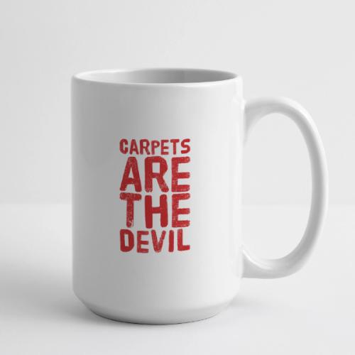Carpets are the Devil - Coffee/Tea Mug 15 oz