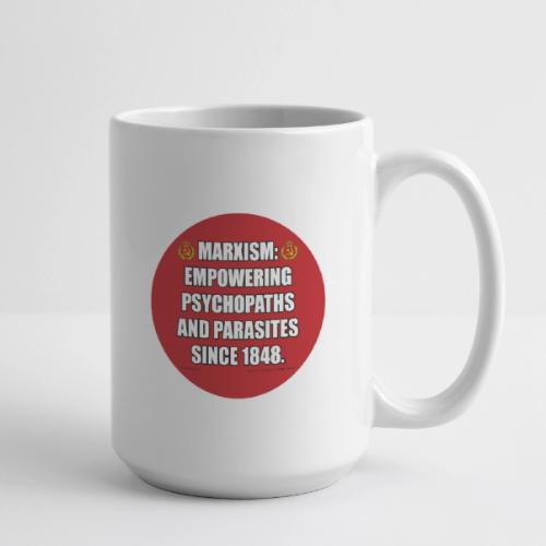 Marxism: Empowering Psychopaths and Parasites - Coffee/Tea Mug 15 oz