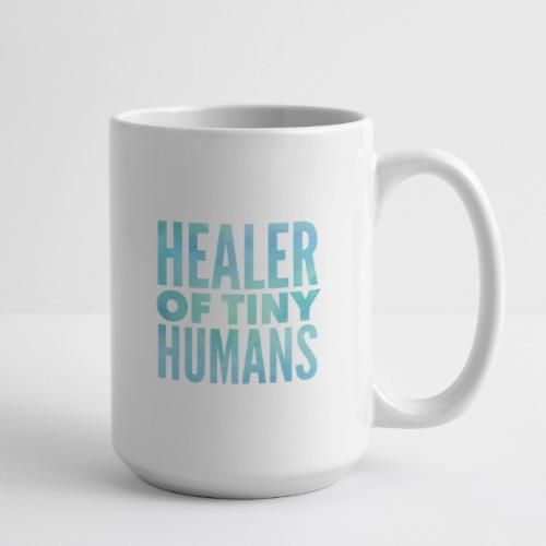 Healer of Tiny Humans - Coffee/Tea Mug 15 oz