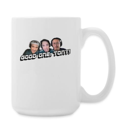 GOOD ONE, TONY! (with glow) - Coffee/Tea Mug 15 oz