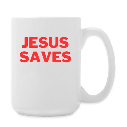 Jesus Saves - Coffee/Tea Mug 15 oz