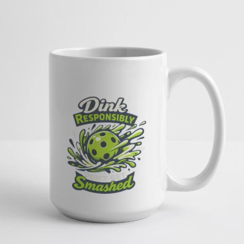 Dink Responsibly Don’t Get Smashed Pickleball Art - Coffee/Tea Mug 15 oz