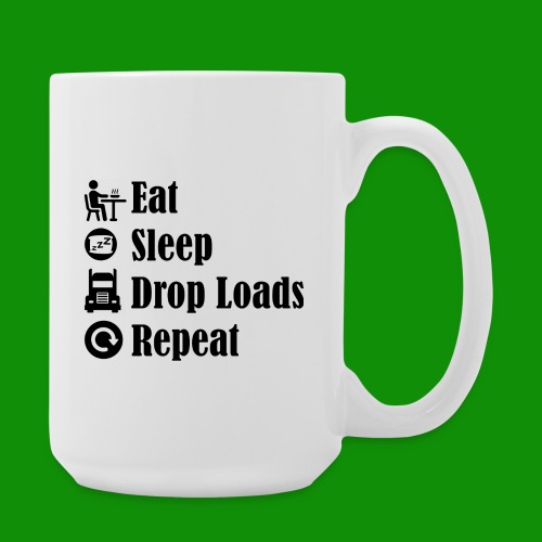 Eat Sleep Drop Loads Repeat - Coffee/Tea Mug 15 oz