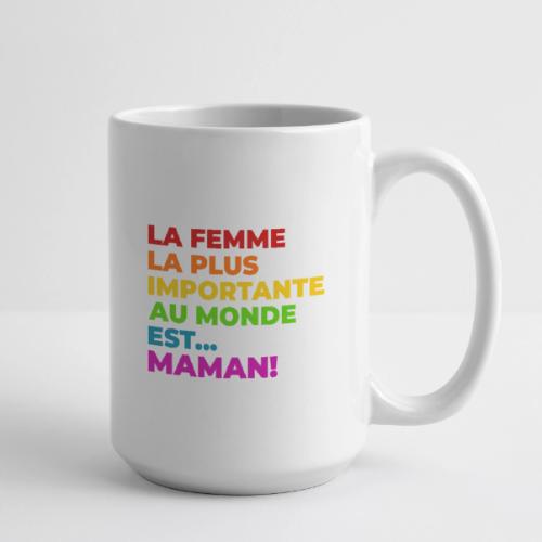 Maman : la femme la plus importante du monde - Coffee/Tea Mug 15 oz