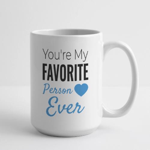 Favorite Person Mug - Coffee/Tea Mug 15 oz