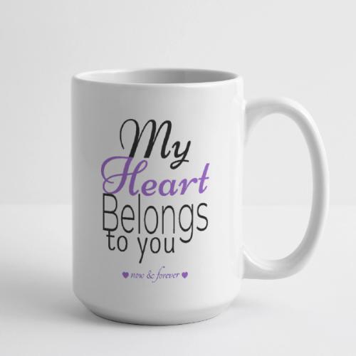 My Heart Belongs To You Mug - Coffee/Tea Mug 15 oz