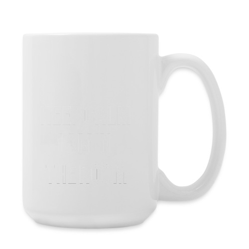 I'm here keep calm - Coffee/Tea Mug 15 oz