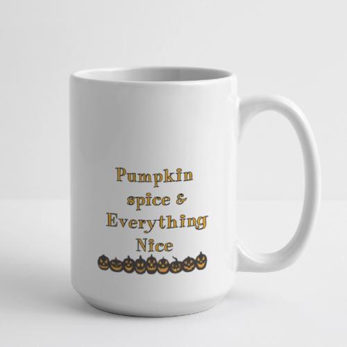 Pumpkin spice& everything nice - Coffee/Tea Mug 15 oz